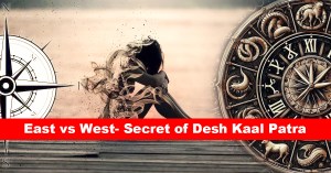 East vs West- Secret of Desh Kaal Patra