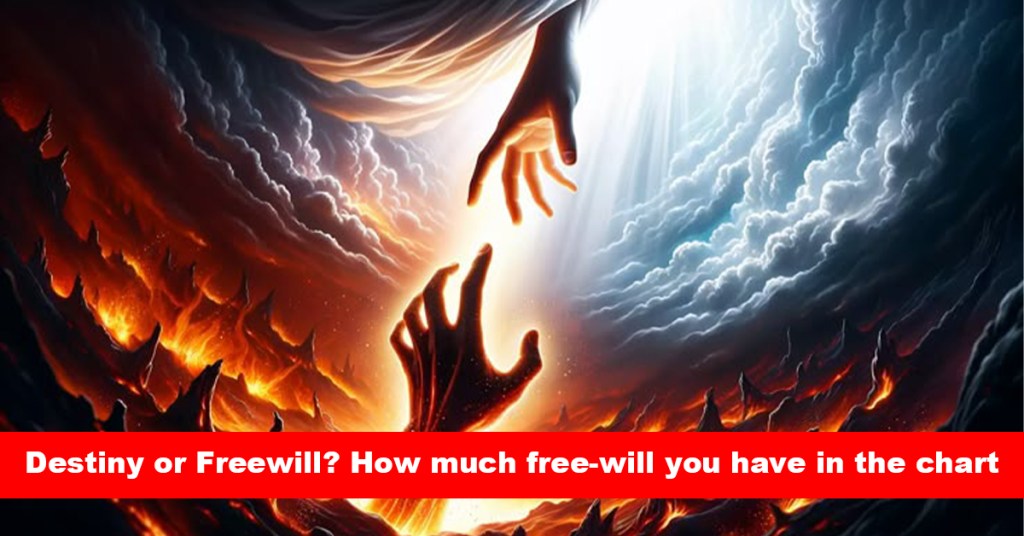 Destiny or Freewill? How much free-will you have in the chart
