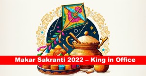 Makar Sakranti 2022 – King in Office