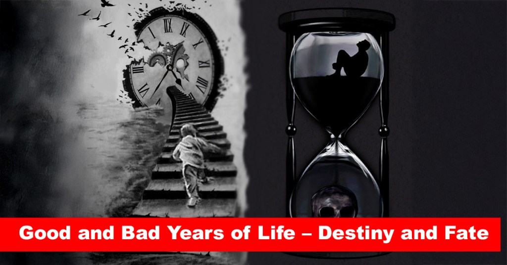 Good and Bad Years of Life – Destiny and Fate