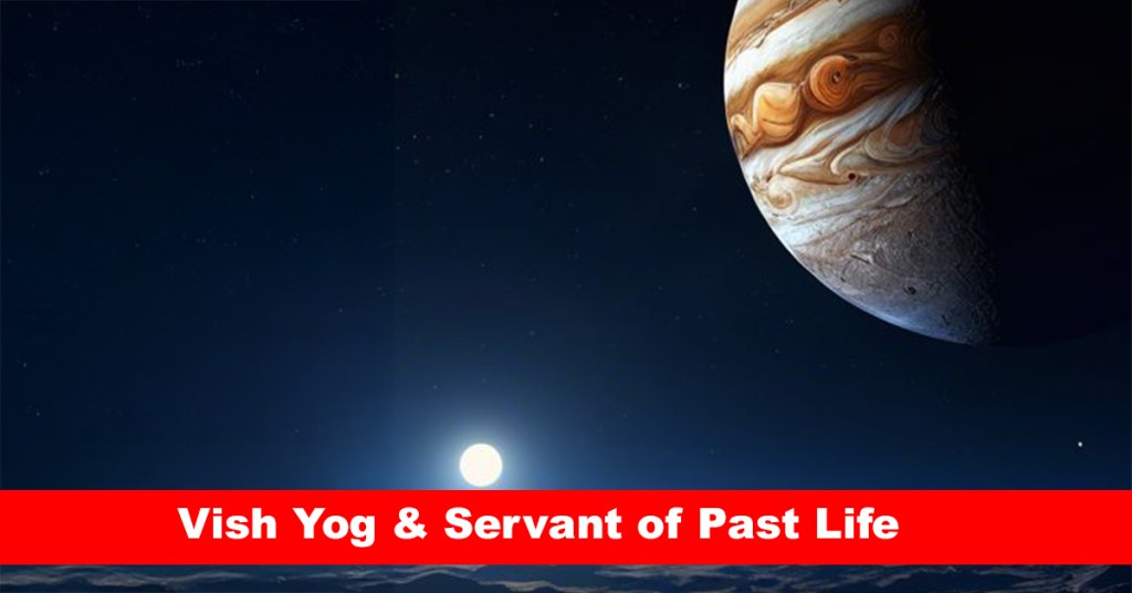 Vish Yog & Servant of Past Life