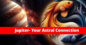 Jupiter- Your Astral Connection