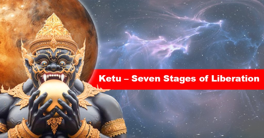 Ketu – Seven Stages of Liberation