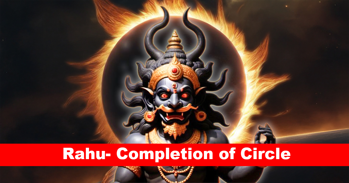 Rahu - Completion of Circle