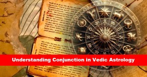Understanding Conjunction in Vedic Astrology
