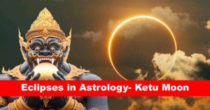 Eclipses in Astrology- Ketu Moon