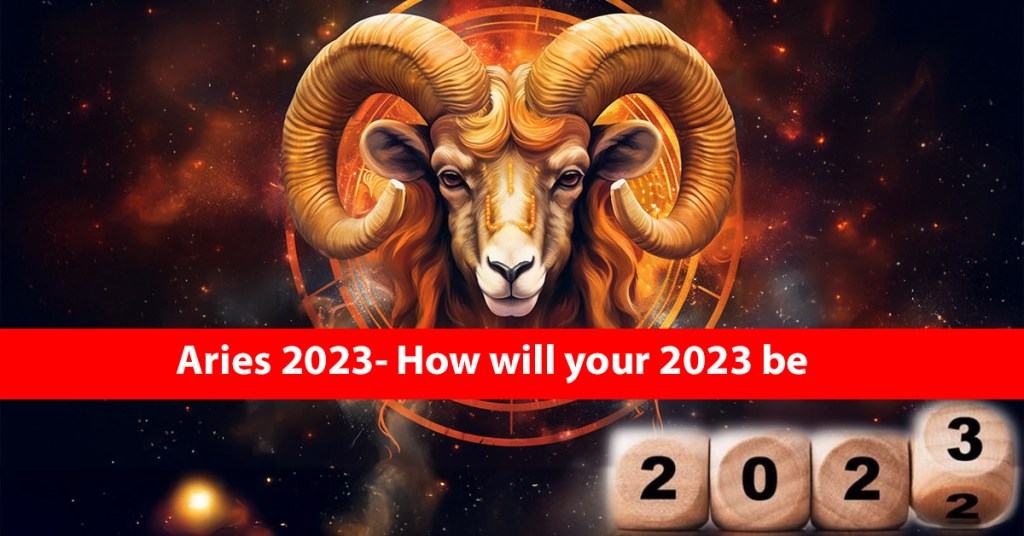 Aries 2023- How will your 2023 be?