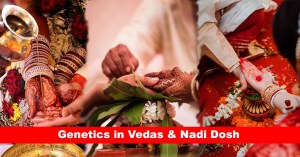 Genetics in Vedas & Nadi Dosh