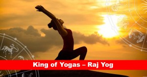 King of Yogas – Raj Yog