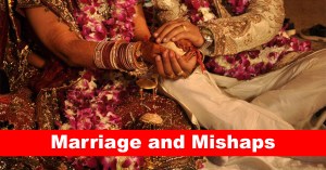 Marriage and Mishaps